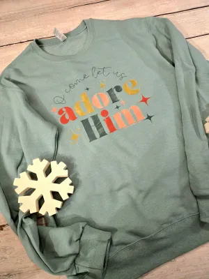 Adore Him Sweatshirt